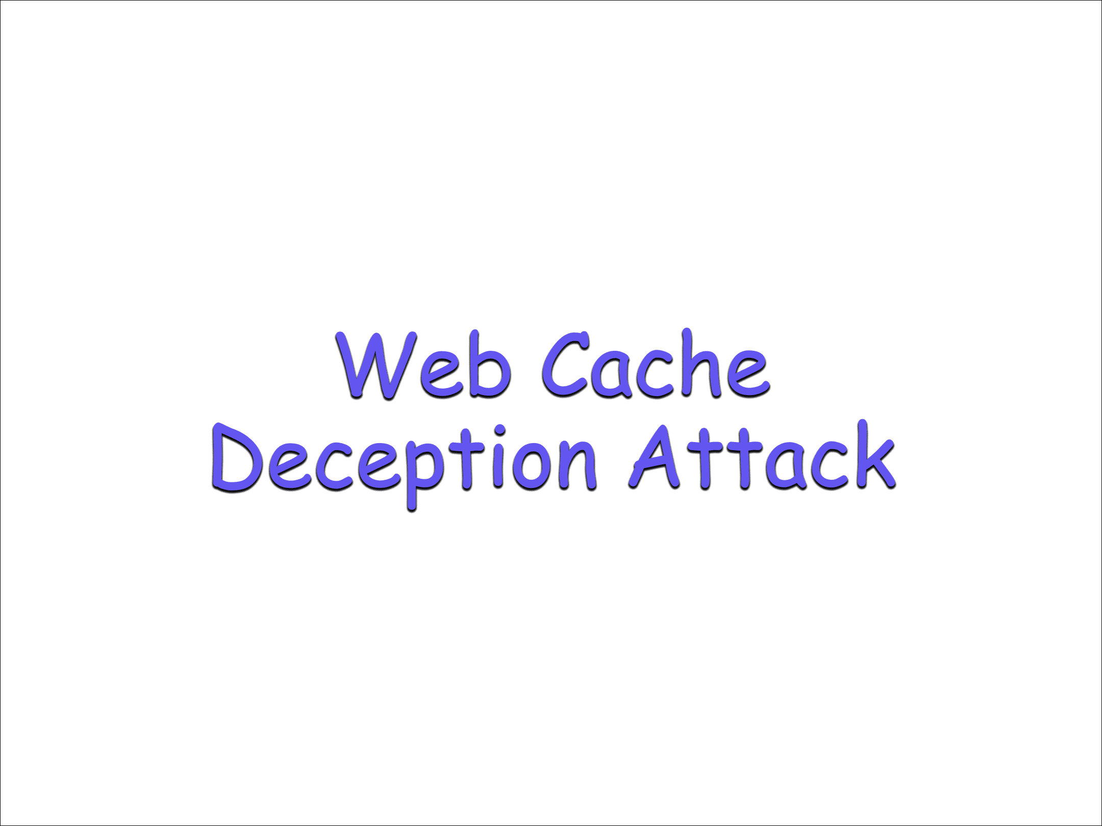 Web Cache Deception Attack